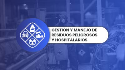 Gestión y manejo de Residuos Peligrosos y Hospitalarios